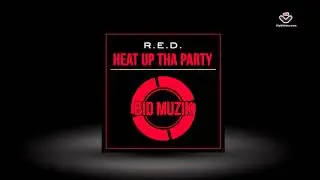 R E D   - Heat Up Tha Party  -  Bid Muzik