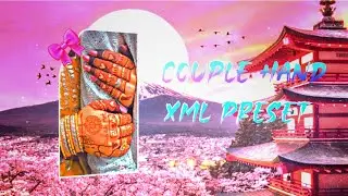 ✨️🎀NEW COUPLE HAND TREND XML PRESET BY @nobita_6 COPY 🎀✨️ #alightmotionxml #nobita_6 #xmlpreset