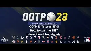 OOTP 23 Tutorial - EP 3 - How to sign the best International Free Agents!