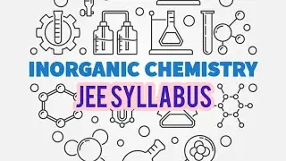 INORGANIC CHEMISTRY Jee Main Syllabus With Explanation.#csir #JEE #csir CSIR NET #gate #barc #neet