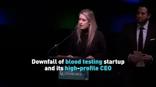 Downfall of blood testing startup and its high-profile CEO