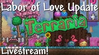 Terraria 1.4.4 - Labor of Love Update LIVESTREAM!!