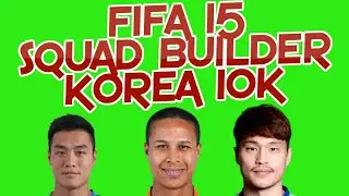 FIFA 15 Korean Bronze Team 10K Squad Builder 442