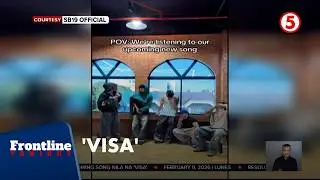 SB19, nag-upload ng short audio ng upcoming song nila na 'VISA' | Frontline Tonight