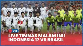 🔴 LIVE TIMNAS MALAM INI! INDONESIA 17 VS BRASIL [LIVE SCORE]