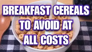 7 Breakfast Cereals To AVOID At All Costs (And 2 That Are ACTUALLY Healthy)