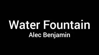 Water Fountain - Alec Benjamin  (1HOUR LOOP)