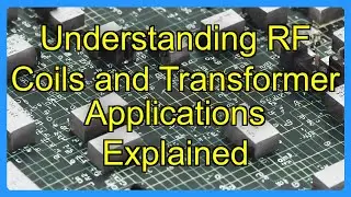 Understanding RF Coils and Transformer Applications Explained