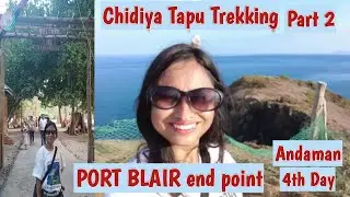 Awesome Experience..trekking @Munda Hill..4th day @Port Blair...2nd part...Chidia Tapu Trekking...