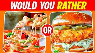 Would You Rather...? FOOD Edition 🍟🍔