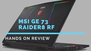 MSI Ge73 Raider 8RF Hands on Review