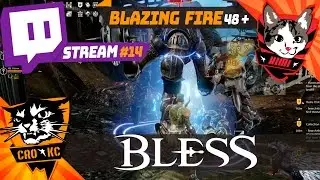 Bless Online, Blazing Fire 48+ Stream #14 Q&R