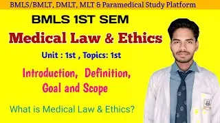 Introduction to Medical Law and Ethics | Definition, Goal & Scope Explained | BMLS 1st Semester 