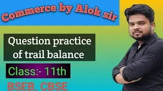 Question practice of trail balance । तलपट। BSEB, CBSE class 11th Accountancy sk singh
