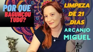 A Limpeza de 21 Dias de ARCANJO MIGUEL bagunçou a minha vida!!!