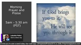God Can Do It. - Meet me on the Prayer line from 5am -5:30am (PST)