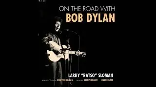 On the Road with Bob Dylan - Larry &ldquo;ratso&rdquo; Sloman