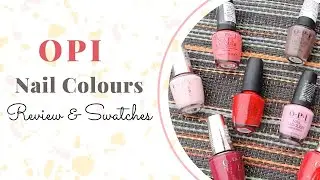OPI Nail Colours Review and Swatches | 11 shades | Nail Polish Swatches