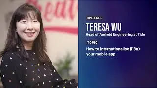 Teresa Wu - How to Internationalise (i18n) Your Mobile App