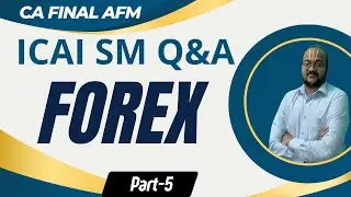 CA FINAL AFM |  FOREX |  ALL ICAI SM Q & A Part 5 | May 26', Sep 26' & Onwards - Tamil