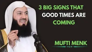 3 Big Signs That Good Times Are Coming  l  Powerful Islamic Reminder by Mufti Menk