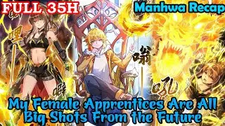 Full 35H | My Female Apprentices Are All Big Shots From the Future 1-361 | Manhwa Recap