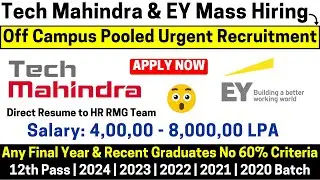 Tech Mahindra EY Mass Hiring 2024-2020 Batch Graduates 4-8 LPA Salary Direct Send Resume To RMG Team