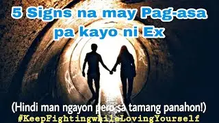 Signs na may Pag-asa pa kayo ni Ex #secondchance | Love Advice Blog