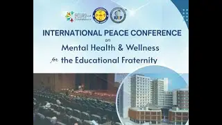 INTERNATIONAL PEACE CONFERENCE on Mental Health & Wellness for the Educational Fraternity