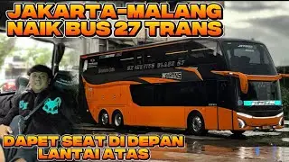 DUDUK DEPAN ATAS SERU POL‼️ BALIK JAKARTA KE MALANG NAIK BUS 27 TRANS 
