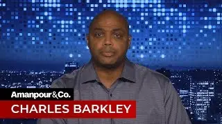 Charles Barkley Gives His Take on the NBA-China Controversy | Amanpour and Company