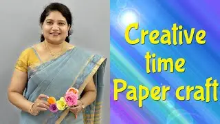 Creative time#papercraft#Paperrose#soul enriching craft#K.Annie Aruna Latha#St Johns Tenali