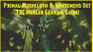 Classic TBC: Primal Mooncloth & Whitemend Set TBC Healer Gearing Guide!