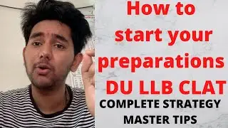 How to start your Preparation for DU LLB, CLAT, Other Entrance Exam | Complete Preparation Strategy