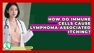 How Do Immune Cells Cause Lymphoma-associated Itching? - Lymphoma Support Network