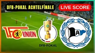 🔴 1. FC Union Berlin vs Arminia Bielefeld | LIVE DFB-Pokal Achtelfinale | Live Score Update