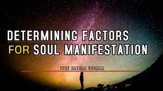 Determining Factors For Soul Manifestation