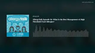 Food Allergy Frontlines: Clarifying Diagnosis, Advancing Treatment (3-part Miniseries), Part 1
