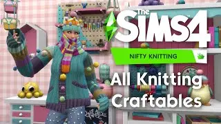 ALL Knitting Craftables | CAS and Build & Buy Overview | The Sims 4 Nifty Knitting