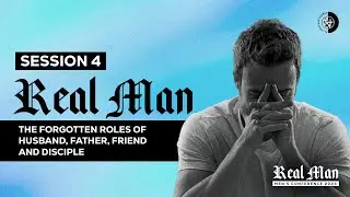 Real Man, Men's Conference 2023, Session 4
