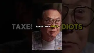 Only Idiots Pay Taxes - Robert Kiyosaki