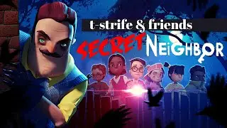 Everybody PANIC! - Secret Neighbor || T-Strife & Friends