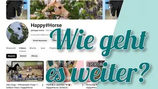 Infovideo | wie geht es mit dem Kanal weiter? | Happy#Horse