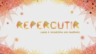 Especial Repercutir - Lucas e Orquestra dos Prazeres [HD]