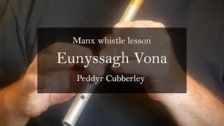 Manx Whistle Lesson: Eunyssagh Vona
