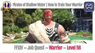 FFXIV Warrior Level 56 Job Quest ~Heavensward~ Pirates of Shallow Water | How to Train Your Warrior
