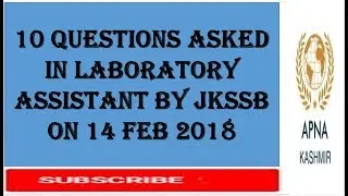 MEMORY BASED 10 QUESTIONS ASKED IN JKSSB LABORATORY ASSISTANT EXAMS HELD ON 14 FEB 2018