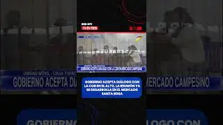 Gobierno acepta di&aacute;logo con la COB en El Alto, la reuni&oacute;n ya se desarrolla en el Mercado Santa Rosa