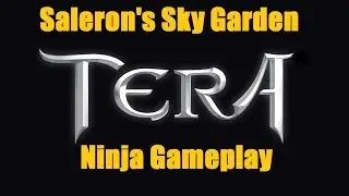 [TERA] Saleron's Sky Garden - Ninja Gameplay