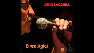 Julio Lacarra - Cinco Siglos